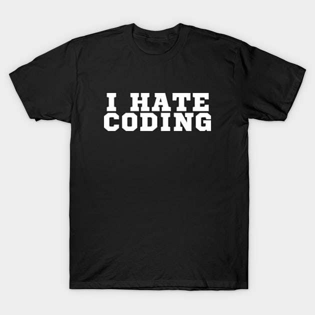 I hate coding T-Shirt by SYAO